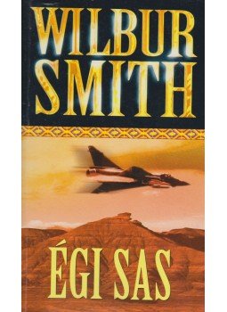 Wilbur Smith - Égi sas Wilbur Smith - Égi sas, Budapest 2000 antikvár könyv