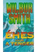 Wilbur Smith - Éhes, akár a tenger