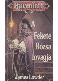 Lowder, James - A Fekete Rózsa lovagja