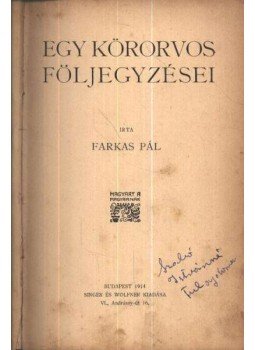 Farkas Pál - Egy körorvos följegyzései Farkas Pál - Egy körorvos följegyzései, Budapest 1914 antikvár könyv