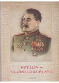 Sztálin - Sztálin - A győzelem hadvezére
