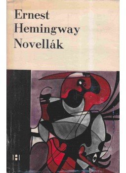 Hemingway, Ernest - Novellák - Ernest Hemingway Hemingway, Ernest - Novellák - Ernest Hemingway, Bukarest 1968 antikvár könyv