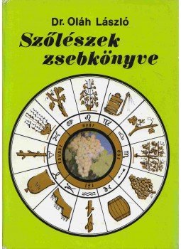 Oláh László dr. - Szőlészek zsebkönyve Oláh László dr. - Szőlészek zsebkönyve, Budapest 1979 antikvár könyv
