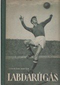 Csanádi Árpád - Labdarúgás I-II. (egy kötetben)