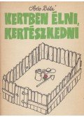 Soós Béla - Kertben élni, kertészkedni