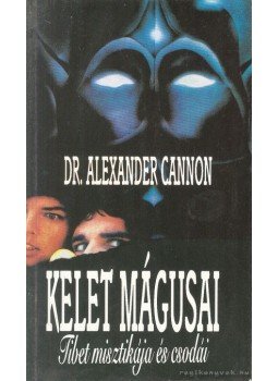 Cannon, Alexander - Kelet mágusai Cannon, Alexander - Kelet mágusai, Budapest 1993 antikvár könyv