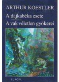 Arthur Koestler - A dajkabéka esete / A vak véletlen gyökerei