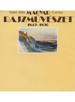 Szabó Júlia - Magyar rajzművészet 1849-1890 Szabó Júlia - Magyar rajzművészet 1849-1890, Budapest 1972 antikvár könyv
