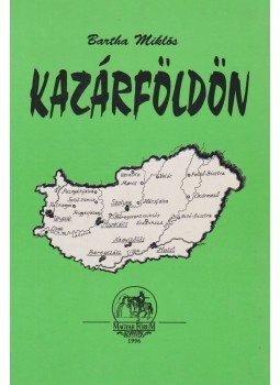 Bartha Miklós - Kazárföldön Bartha Miklós - Kazárföldön, Budapest 1996 antikvár könyv