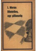 Meras, I. - Döntetlen, egy pillanatig