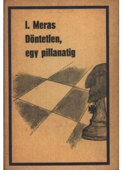 Meras, I. - Döntetlen, egy pillanatig Meras, I. - Döntetlen, egy pillanatig, Budapest 1968 antikvár könyv