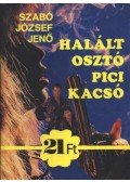 Szabó József Jenő - Halált osztó pici kacsó