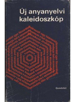 Grétsy László, Felde Györgyi - Új anyanyelvi kaleidoszkóp Grétsy László, Felde Györgyi - Új anyanyelvi kaleidoszkóp, Budapest 1980 antikvár könyv