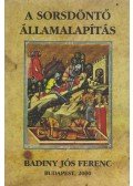 Badiny Jós Ferenc - A sorsdöntő államalapítás