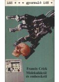 Francis Crick - Molekulákról és emberekről