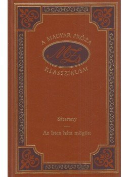 Móricz Zsigmond - Sárarany / Az Isten háta mögött Móricz Zsigmond - Sárarany / Az Isten háta mögött, Budapest 1993 antikvár könyv
