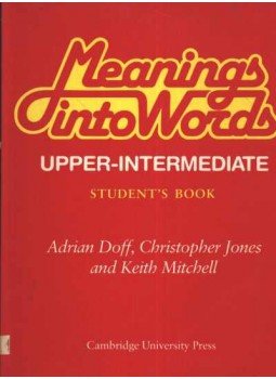 Doff, Adrian, Jones, Christopher, Mitchell, Keith - Meaning into Words Upper-Intermediate Doff, Adrian, Jones, Christopher, Mitchell, Keith - Meaning into Words Upper-Intermediate, 1988 antikvár könyv