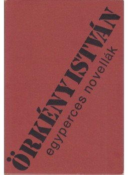 Örkény István - Egyperces novellák Örkény István - Egyperces novellák, Budapest 1984 antikvár könyv