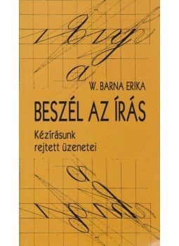 W. Barna Erika - Beszél az írás W. Barna Erika - Beszél az írás, Miskolc 2003 antikvár könyv