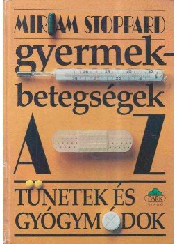 Stoppard, Miriam - Gyermekbetegségek A-Z, Budapest 1990 antikvár könyv