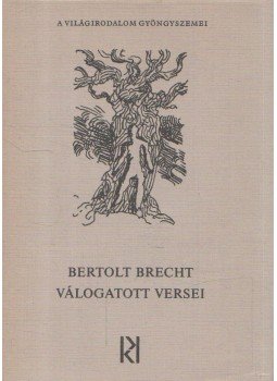 Brecht, Bertolt - Bertolt Brecht válogatott versei Brecht, Bertolt - Bertolt Brecht válogatott versei, Budapest 1980 antikvár könyv