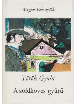 Török Gyula - A zöldköves gyűrű Török Gyula - A zöldköves gyűrű, Budapest 1973 antikvár könyv