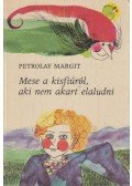 Petrolay Margit - Mese a kisfiúról, aki nem akart elaludni