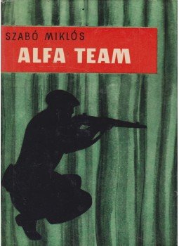 Szabó Miklós - Alfa team Szabó Miklós - Alfa team, Budapest 1963 antikvár könyv