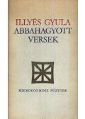 Illyés Gyula - Abbahagyott versek