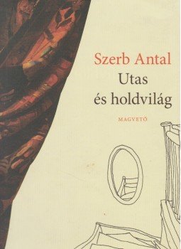 Szerb Antal - Utas és holdvilág Szerb Antal - Utas és holdvilág, Budapest 2009 antikvár könyv