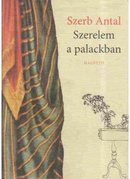 Szerb Antal - Szerelem a palackban Szerb Antal - Szerelem a palackban, Budapest 2006 antikvár könyv