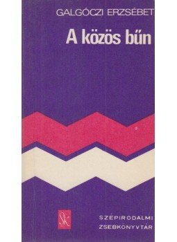 Galgóczi Erzsébet - A közös bűn Galgóczi Erzsébet - A közös bűn, Budapest 1981 antikvár könyv