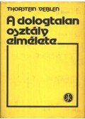 Veblen, Thorstein - A dologtalan osztály elmélete
