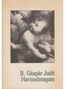 B. Gáspár Judit - Harmadmagam B. Gáspár Judit - Harmadmagam, Pécs 1993 antikvár könyv