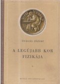 Öveges József - A legújabb kor fizikája