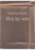Tandori Dezső - Még így sem