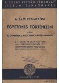 Mezősi Károly, dr.,Miskolczy István dr. - Egyetemes történelem I. kötet
