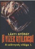 Lányi György - A vizek gyilkosai