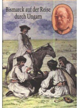 Rényi Péter, Bárdos Éva - Bismarck auf der Reise durch Ungarn / Bismarck magyarországi utazása Rényi Péter, Bárdos Éva - Bismarck auf der Reise durch Ungarn / Bismarck magyarországi utazása, Budapest 1988 antikvár könyv