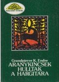 Grandpierre K. Endre - Aranykincsek hulltak a Hargitára
