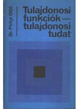Pirityi Ottó - Tulajdonosi funkciók - tulajdonosi tudat