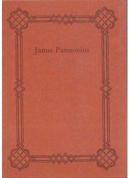 Janus Pannonius - Janus Pannonius összes munkái / Jani Pannomii opera omnia Janus Pannonius - Janus Pannonius összes munkái / Jani Pannomii opera omnia, Budapest 1987 antikvár könyv