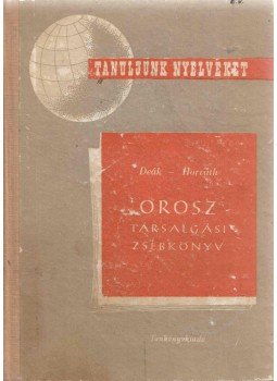 Horváth Miklós, Deák Sándor - Orosz társalgási zsebkönyv Horváth Miklós, Deák Sándor - Orosz társalgási zsebkönyv, Budapest 1963 antikvár könyv