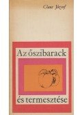 Claus József - Az őszibarack és termesztése