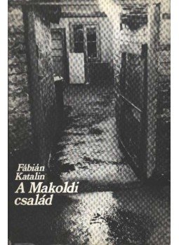 Fábián Katalin - A Makoldi család Fábián Katalin - A Makoldi család, Budapest 1977 antikvár könyv