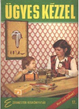 Szűcs József - Ügyes kézzel Szűcs József - Ügyes kézzel, Budapest 1978 antikvár könyv