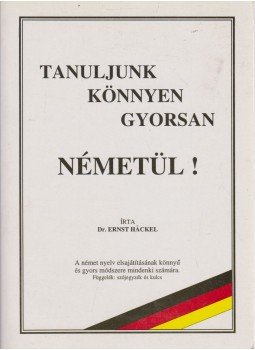 Dr. Ernst Hackel - Tanuljunk könnyen gyorsan németül! Dr. Ernst Hackel - Tanuljunk könnyen gyorsan németül!, Budapest 0 antikvár könyv