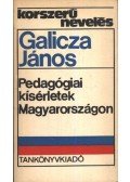 Galicza János - Pedagógiai kísérletek Magyarországon