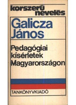 Galicza János - Pedagógiai kísérletek Magyarországon