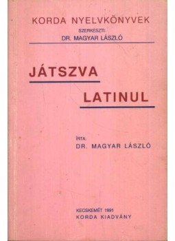 Magyar László - Játszva latinul Magyar László - Játszva latinul, Kecskemét 1991 antikvár könyv
